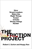 El proyecto fricción, libro de Robert Sutton y Huggy Rao