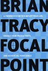 Punto focal, Un sistema para simplificar su vida, duplicar su productividad y alcanzar sus metas, por Brian Tracy