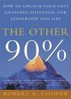El otro 90%, Cómo desatar su vasto potencial para el liderazgo y la vida, por Robert Cooper