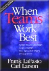 Cuando los equipos trabajan mejor, 6.000 líderes y miembros de equipos cuentan qué  se necesita para tener éxito, por Frank LaFasto, Carl Larson