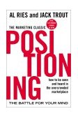 Posicionamiento: la batalla por su mente, Cómo ser percibido en un mercado superpoblado, por Al Ries, Jack Trout