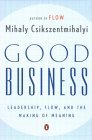 Buen negocio, Liderazgo, flujo y sentido, por Mihaly Csikszentmihalyi