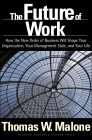 El futuro del trabajo, Cómo el nuevo orden comercial modelará su organización, su estilo gerencial y su vida, por Thomas W. Malone