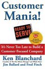 ¡Cliente Manía!, Nunca es muy tarde para crear una compañía centrada en el cliente, por Ken Blanchard, Jim Ballard, Fred Finch