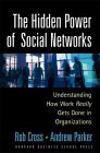 El poder escondido de las redes sociales, Entendiendo cómo se lleva a cabo el trabajo en las organizaciones, por Robert Cross, Andrew Parker