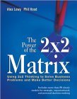 El poder de la matriz 2x2, Utilice el pensamiento 2x2 para resolver problemas de negocios y tomar mejores decisiones, por Alex Lowly, Phil Hood