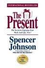 El Presente, El secreto para disfrutar su trabajo y su vida ¡ahora!, por Spencer Johnson