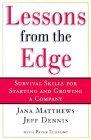 Lecciones desde el borde, Habilidades de supervivencia para comenzar y crecer una empresa, por Jana Matthews, Jeff Dennis, Peter Economy