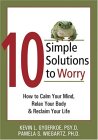 10 simples soluciones a la preocupación, Cómo calmar su mente, relajar su cuerpo y recobrar su vida, por Kevin L. Gyoerkoe, Pamela S. Wiegartz