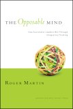 La mente oponible, Cómo los líderes exitosos triunfan mediante el pensamiento integrador, por Roger L. Martin