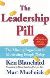 La píldora de liderazgo, El ingrediente que falta para motivar hoy en día a la gente, por Ken Blanchard, Marc Muchnick