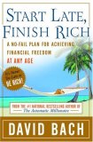 Empiece tarde, termine rico, Un plan infalible para lograr libertad financiera en cualquier momento, por David Bach