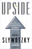 El Upside, Las 7 estrategias para convertir las grandes amenazas en oportunidades para crecer, por Adrian J. Slywotzky, Karl Weber