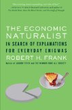 El naturalista económico, En busca de las explicaciones de los enigmas cotidianos, por Robert H. Frank
