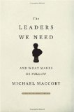 Los líderes que necesitamos, Y qué nos lleva a seguirlos, por Michael Maccoby