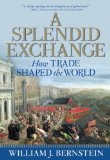 Un intercambio espléndido, Cómo el comercio modeló el mundo, por William Bernstein