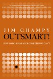 ¡Outsmart!, Cómo hacer lo que no puede hacer la competencia, por James Champy