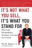 No es lo que vendes, es lo que promueves, Por qué todos los grandes negocios están impulsados por un propósito, por Roy M. Spence Jr.