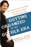 Organizarse en la era Google, Cómo vaciar nuestra mente, conseguir lo que necesitamos y hacer las cosas bien, por Douglas Merrill, James Martin