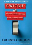 Switch, Cómo cambiar las cosas cuando el cambio es difícil, por Chip Heath, Dan Heath