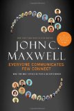 Todos se comunican, pocos se conectan, Qué hace diferente la gente más efectiva, por John C. Maxwell