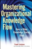 Cómo dominar el flujo de conocimientos de la organización, Cómo lograr que funcionen  los sistemas de conocimiento, por Frank Leistner
