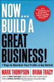 Ahora, ¡desarrolle un gran negocio!, 7 maneras de maximizar los ingresos en cualquier mercado, por Mark Thompson, Brian Tracy