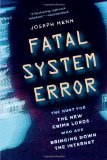 Error fatal del sistema, A la caza de los nuevos señores del crimen, que están derribando la Internet, por Joseph Menn