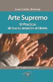 Arte Supremo, 50 prácticas de atención al cliente, por Juan Carlos Jimenez