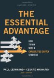 La ventaja esencial, Cómo triunfar con una estrategia basada en las capacidades, por Paul  Leinwand, Cesare R. Mainardi