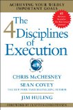 Las cuatro disciplinas de la ejecución, Cómo lograr nuestros objetivos más importantes, por Chris  McChesney, Sean  Covey, Jim  Huling