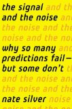 La señal y el ruido, Por qué tantas predicciones fallan, pero algunas no, por Nate Silver
