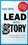 Liderar con una historia, Una guía para crear narrativas de negocio que convenzan, cautiven e inspiren, por Paul Smith