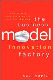La fábrica de modelos de negocio innovadores, ¿Cómo mantenerse en forma en un mundo cambiante?, por Saul Kaplan