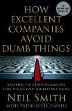 Cómo las compañías excelentes evitan las tonterías, Romper las 8 barreras ocultas que acosan hasta al mejor de los negocios, por Neil Smith