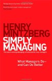 Simplemente, gerenciar, Lo que hacen los gerentes y lo que podrían hacer mejor, por Henry Mintzberg
