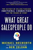 Lo que hacen los grandes vendedores, La ciencia de vender a través de las emociones y el poder de las historias, por Michael Bosworth, Ben Zoldan