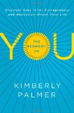 La economía de “usted”, Descubra el emprendedor que lleva dentro y desarrolle una vida a prueba de recesión, por Kimberly Palmer