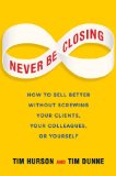 Nunca cerrar, Cómo vender mejor sin perjudicar a sus clientes, sus colegas o a usted mismo, por Tim Hurson, Tim Dunne