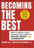 Volverse el mejor, Desarrollar una organización de clase mundial mediante un liderazgo basado en valores, por Harry Kraemer