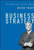 Estrategia de negocio, Tome el control del destino de su empresa, por Brian Tracy