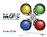 Los 4 lentes de la innovación, Herramientas poderosas al servicio del pensamiento creativo, por Rowan Gibson