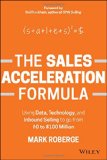 La fórmula para acelerar las ventas, El uso de datos, tecnología y ventas para pasar de US$ 0 a US$ 100 millones, por Mark Roberge