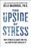 El lado positivo del estrés, Por qué es bueno y cómo controlarlo, por Kelly McGonigal