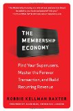 La economía de la membresía, Encontrar nuestros superusuarios, dominar la transacción eterna y construir una fuente recurrente de ingresos, por Robbie Kellman Baxter