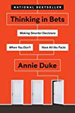 Pensando en forma de Apuestas, Tomando decisiones más inteligentes cuando no cuenta con todos los hechos, por Annie Duke