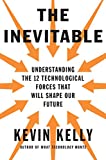 Lo inevitable, Comprendiendo las 12 fuerzas tecnológicas que darán forma a nuestro futuro, por Kevin Kelly