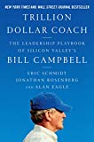 El coach del trillón de dólares, El manual de liderazgo de Bill Campbell, el coach de Silicon Valley, por Eric Schmidt, Jonathan Rosenberg, Alan Eagle