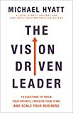 El líder impulsado por la visión, Diez preguntas para enfocar sus esfuerzos, energizar a su equipo y escalar su negocio, por Michael Hyatt