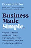 Negocios simplificados, 60 días para dominar el liderazgo, las ventas, el marketing, la ejecución, la gestión, la productividad personal y más, por Donald Miller